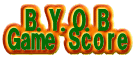 B.Y.O.B Game Score 